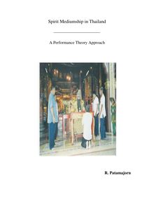 Spirit mediumship in Thailand [Elektronische Ressource] : a performance theory approach / R. Patamajorn