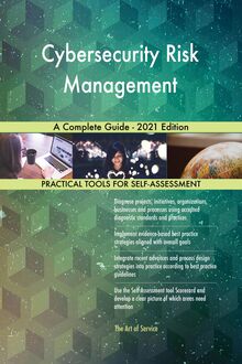 Cybersecurity Risk Management A Complete Guide - 2021 Edition