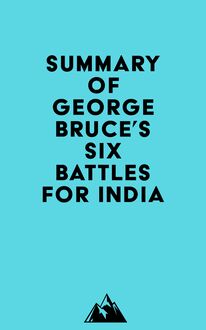 Summary of George Bruce s Six Battles for India