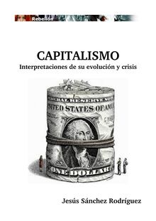 Capitalismo. Interpretaciones de su evolución y crisis