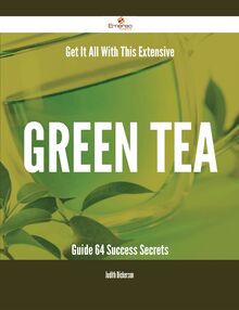 Get It All With This Extensive Green tea Guide - 64 Success Secrets