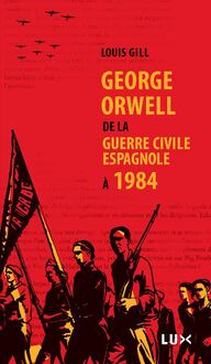 George Orwell : De la guerre civile espagnole à 1984