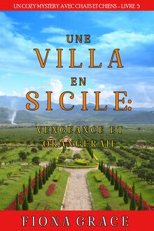 Une Villa en Sicile : Vengeance et Orangeraie (Un Cozy Mystery avec Chats et Chiens – Livre 5)