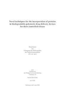 Novel techniques for the incorporation of proteins in biodegradable polymeric drug delivery devices for their controlled release [Elektronische Ressource] / vorgelegt von Sascha Maretschek