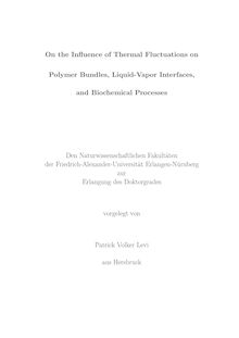 On the influence of thermal fluctuations on polymer bundles, liquid-vapor interfaces, and biochemical processes [Elektronische Ressource] / vorgelegt von Patrick Volker Levi