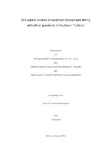 Ecological studies of epiphytic bryophytes along altitudinal gradients in Southern Thailand [Elektronische Ressource] / vorgelegt von Sahut Chantanaorrapint
