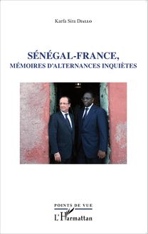 Sénégal - France, mémoires d alternances inquiètes