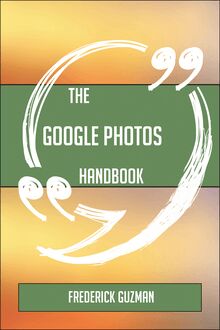 The Google Photos Handbook - Everything You Need To Know About Google Photos