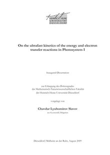 On the ultrafast kinetics of the energy and electron transfer reactions in photosystem I [Elektronische Ressource] / vorgelegt von Chavdar Lyubomirov Slavov