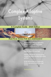 Complex Adaptive Systems A Complete Guide - 2020 Edition