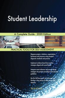 Student Leadership A Complete Guide - 2020 Edition