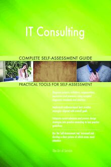 IT Consulting Complete Self-Assessment Guide