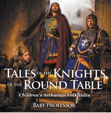 Tales of the Knights of The Round Table | Children s Arthurian Folk Tales