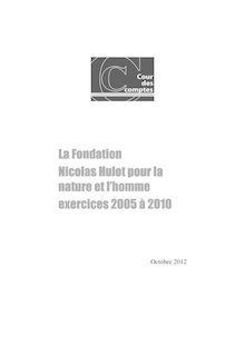 La Fondation Nicolas Hulot pour la nature et l homme - exercices 2005 à 2010