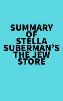 Summary of Stella Suberman s The Jew Store