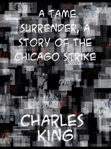 Tame Surrender, A Story of The Chicago Strike
