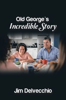 Old George’s Incredible Story