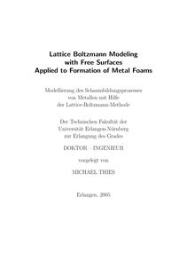 Lattice Boltzmann modeling with free surfaces applied to formation of metal foams [Elektronische Ressource] / vorgelegt von Michael Thies