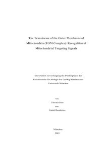 The translocase of the outer membrane of mitochondria (TOM complex) [Elektronische Ressource] : recognition of mitochondrial targeting signals / von Tincuta Stan