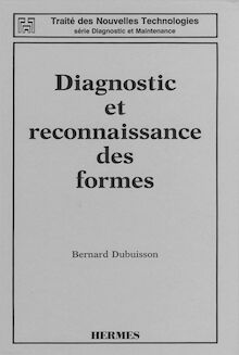 Diagnostic et reconnaissance des formes (Traité des nouvelles technologies Série Diagnostic et maintenance)