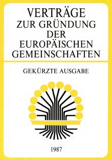 Verträge zur Gründung der Europäischen Gemeinschaften (EGKS, EWG, EAG)