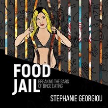 Food Jail - breaking the bars of binge eating