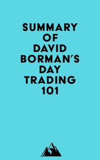 Summary of David Borman s Day Trading 101