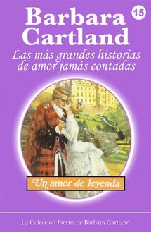 15. Un Amor de Leyenda - La Colección Eterna de Barbara Cartland