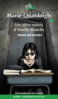 Marie Quatdoigts 02 : Les Idées noires d Amélie Blanche