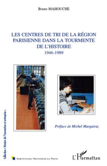 Les centres de tri de la région parisienne dans la tourmente de l histoire (1946-1989)