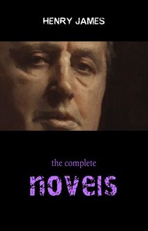 Henry James Collection: The Complete Novels (The Portrait of a Lady, The Ambassadors, The Golden Bowl, The Wings of the Dove...)