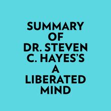 Summary of Dr. Steven C. Hayes A Liberated Mind