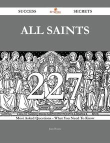 All Saints 227 Success Secrets - 227 Most Asked Questions On All Saints - What You Need To Know