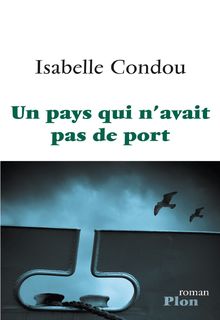 "Un pays qui  avait pas de port" de Isabelle Condou - Extrait de livre