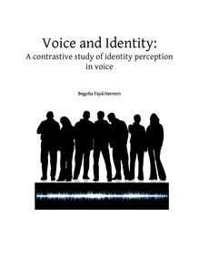 Voice and identity [Elektronische Ressource] : a contrastive study of identity perception in voice / vorgelegt von Begoña Payá Herrero