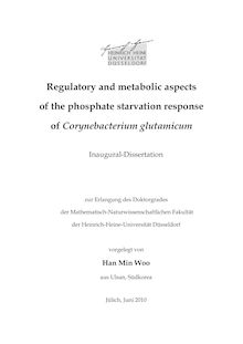 Regulatory and metabolic aspects of the phosphate starvation response of Corynebacterium glutamicum [Elektronische Ressource] / vorgelegt von Han Min Woo