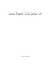 Existence results for plasma physics models containing a fully coupled magnetic field [Elektronische Ressource] / von Martin Seehafer