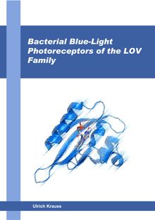 Bacterial blue light photoreceptors of the LOV family [Elektronische Ressource] / vorgelegt von Ulrich Krauss