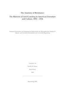 The anatomy of resistance [Elektronische Ressource] : the rhetoric of anti-lynching in American literature and culture, 1892 - 1936 / vorgelegt von Sascha W. Krause