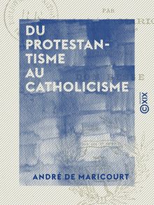 Du protestantisme au catholicisme - Psychologie d une conversion au XVIIe siècle : Mme Chardon