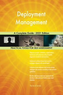 Deployment Management A Complete Guide - 2021 Edition