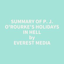 Summary of P. J. O Rourke s Holidays in Hell