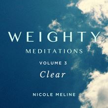 WEIGHTY Meditations Volume 3: Clear