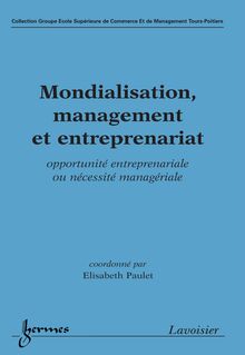 Mondialisation management et entreprenariat: opportunité entreprenariale ou nécessité managériale (Coll. ESCEM)