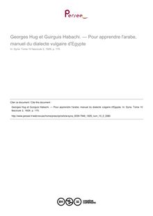 Georges Hug et Guirguis Habachi. — Pour apprendre l arabe, manuel du dialecte vulgaire d Egypte  ; n°2 ; vol.10, pg 175-175