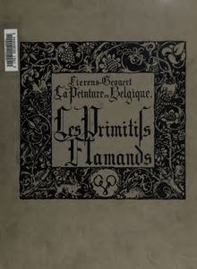 La peinture en Belgique, musées, églises, collections, etc. Les primitifs Flamands
