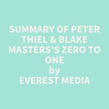 Summary of Peter Thiel & Blake Masters s Zero to One