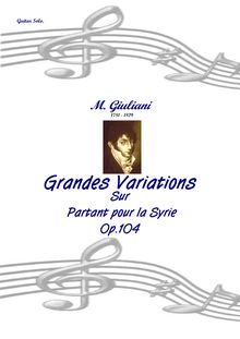 Partition complète, Grande Variations sur  la Partant pour la Syrie , Op.104