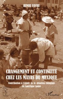 Changement et continuité chez les Mayas du Mexique