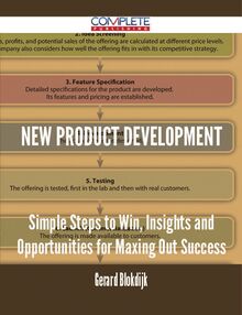 New Product Development - Simple Steps to Win, Insights and Opportunities for Maxing Out Success